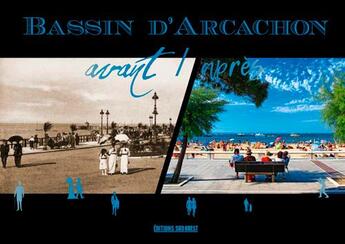 Couverture du livre « Bassin d'arcachon avant / apres » de  aux éditions Sud Ouest Editions