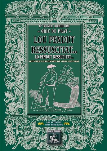 Couverture du livre « Lou Pendut Ressuscitat... oeuvres gasconnes de Gric de Prat » de Roger Romefort aux éditions Editions Des Regionalismes