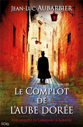 Couverture du livre « Le complot de l'aube dorée » de Jean-Luc Aubarbier aux éditions City