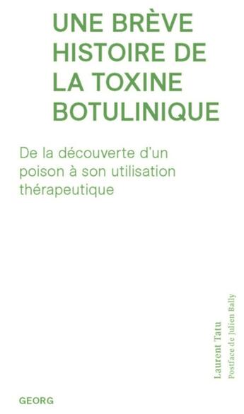 Couverture du livre « Une brève histoire de la toxine botulinique : De la découverte d'un poison à son utilisation thérapeutique » de Laurent Tatu aux éditions Georg