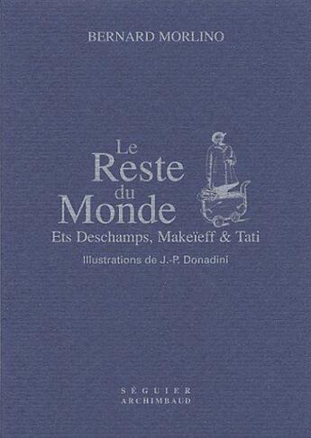 Couverture du livre « Le reste du monde ets deschamps, makeieff & tati » de Bernard Morlino aux éditions Seguier