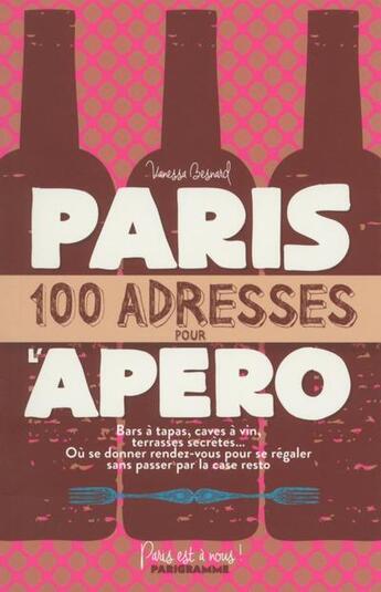 Couverture du livre « Paris ; 100 adresses pour l'apéro » de Vanessa Besnard aux éditions Parigramme