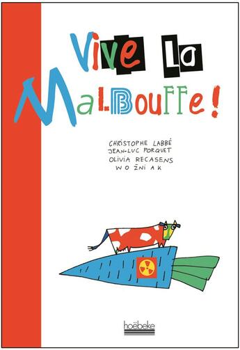 Couverture du livre « Vive la malbouffe ! » de Olivia Recasens et Jacek Wozniak et Jean-Luc Porquet et Christophe Labbe aux éditions Hoebeke