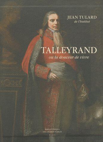 Couverture du livre « Talleyrand ou la douceur de vivre » de Jean Vitaux aux éditions Bibliotheque Des Introuvables