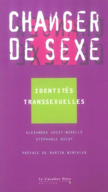 Couverture du livre « Changer de sexe... identités transexuelles » de Stephanie Nicot et Alexandra Augst-Merelle aux éditions Le Cavalier Bleu