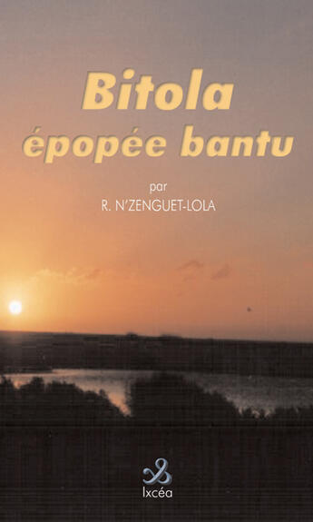 Couverture du livre « Bitola, epopee bantu » de Rigobert N'Zenguet-Lola aux éditions Ixcea