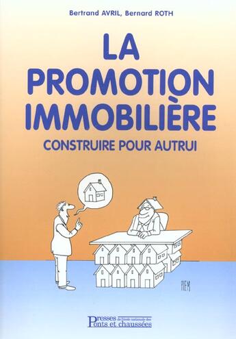 Couverture du livre « La promotion immobiliere - construire pour autrui » de Avril/Roth aux éditions Presses Ecole Nationale Ponts Chaussees