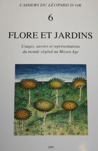 Couverture du livre « Flore et jardins ; usages, savoirs et représentations du monde végétal au Moyen Âge » de Michel Pastoureau aux éditions Le Leopard D'or