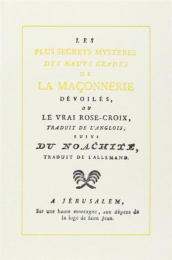 Couverture du livre « Les plus secrets mystères des hauts grades de la maçonnerie dévoilés ou le vrai Rose-Croix ; du nachite » de Berage aux éditions Gutemberg