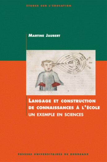 Couverture du livre « Langage et construction de connaissance à l'école ; un exemple en sciences » de Martine Jaubert aux éditions Pu De Bordeaux