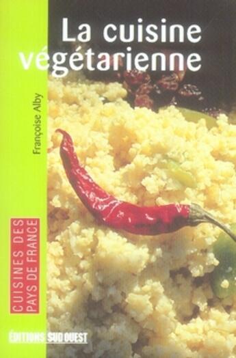 Couverture du livre « La cuisine végétarienne » de Francoise Alby aux éditions Sud Ouest Editions