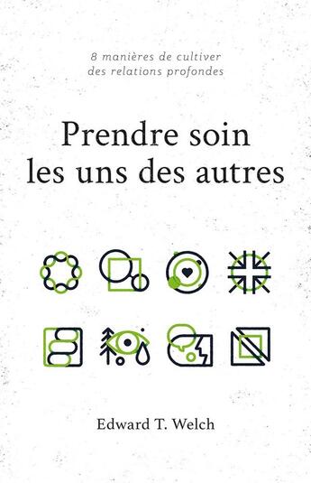 Couverture du livre « Prendre soin les uns des autres ; 8 manières de cultiver des relations profondes » de Edward Welch aux éditions Publications Chretiennes