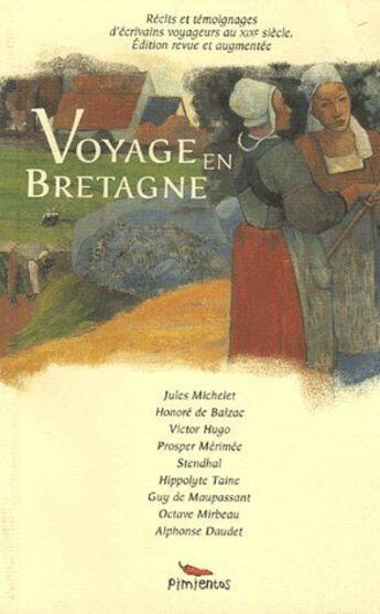 Couverture du livre « Voyage en Bretagne » de Victor Hugo et Stendhal et Guy de Maupassant et Honoré De Balzac et Prosper Merimee et Jules Michelet et Hippolyte Taine aux éditions Pimientos