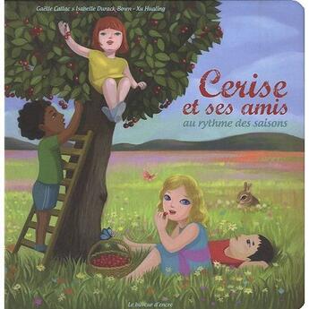 Couverture du livre « Cerise et ses amis au rythme des saisons » de  aux éditions Le Buveur D'encre