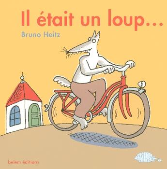 Couverture du livre « Il était un loup » de Bruno Heitz aux éditions Belem