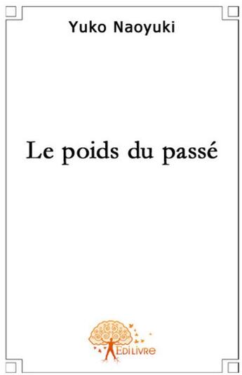 Couverture du livre « Le poids du passé » de Yuko Naoyuki aux éditions Edilivre