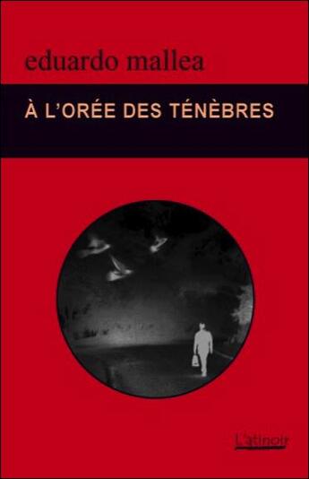 Couverture du livre « À l'orée des ténèbres » de Eduardo Mallea aux éditions Atinoir