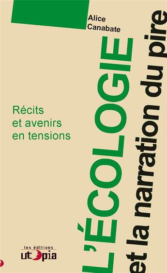 Couverture du livre « L'écologie et la narration du pire » de Alice Canabate aux éditions Utopia