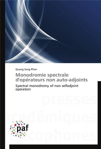 Couverture du livre « Monodromie spectrale d'opérateurs non auto-adjoints » de Phan-Q aux éditions Presses Academiques Francophones