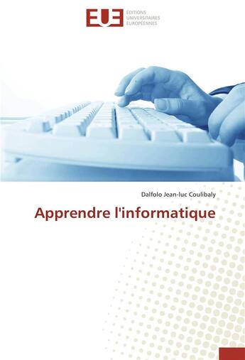 Couverture du livre « Apprendre l'informatique » de Dalfolo Jean-Luc Coulibaly aux éditions Editions Universitaires Europeennes