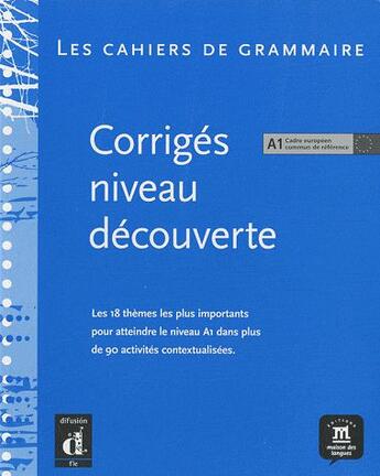 Couverture du livre « Les cahiers de grammaire ; A1 ; corrigés niveau découverte » de  aux éditions La Maison Des Langues