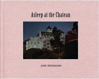 Couverture du livre « Asleep at the chateau » de Weismann Jork aux éditions Damiani