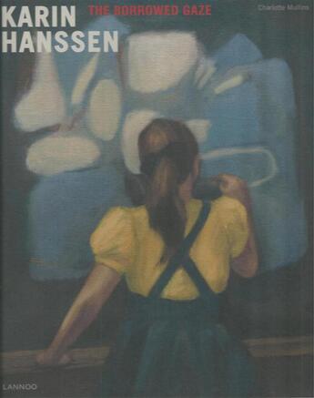 Couverture du livre « Karin Hanssen ; the borrowed gaze » de Charlotte Mullins aux éditions Editions Racine