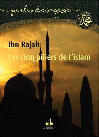 Couverture du livre « Les cinq piliers » de Ibn Rajab aux éditions Albouraq