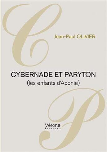 Couverture du livre « Cybernade et Paryton (les enfants d'Aponie) » de Jean-Paul Olivier aux éditions Verone