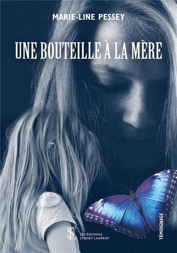 Couverture du livre « Une bouteille à la mère » de Marie-Line Pessey aux éditions Sydney Laurent