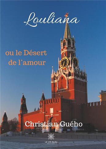 Couverture du livre « Louliana : ou le désert de l'amour » de Gueho Christian aux éditions Le Lys Bleu