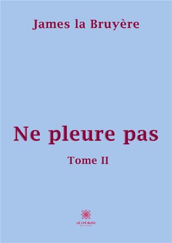 Couverture du livre « Ne pleure pas : Tome II » de Bourdeau Mathilde aux éditions Le Lys Bleu