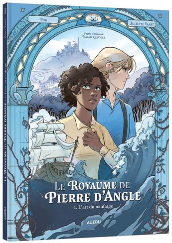 Couverture du livre « Le royaume de Pierre d'Angle Tome 1 : l'art du naufrage » de Pog et Juliette Vaast aux éditions Auzou