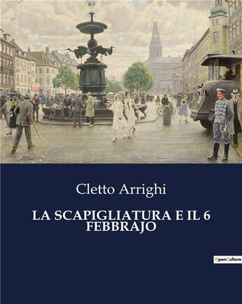 Couverture du livre « LA SCAPIGLIATURA E IL 6 FEBBRAJO » de Arrighi Cletto aux éditions Culturea