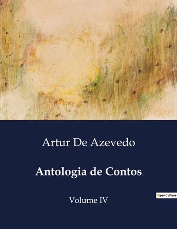 Couverture du livre « Antologia de Contos : Volume IV » de Artur De Azevedo aux éditions Culturea