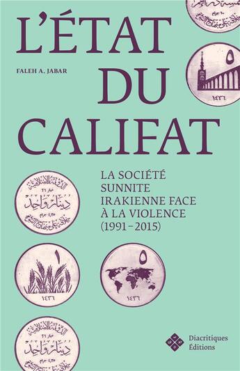 Couverture du livre « L'état du califat : La société sunnite irakienne face à la violence (1991-2015) » de Faleh A. Jabar aux éditions Diacritiques