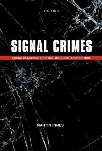 Couverture du livre « Signal Crimes: Social Reactions to Crime, Disorder, and Control » de Innes Martin aux éditions Oup Oxford