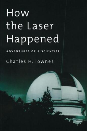 Couverture du livre « How the Laser Happened: Adventures of a Scientist » de Townes Charles H aux éditions Editions Racine