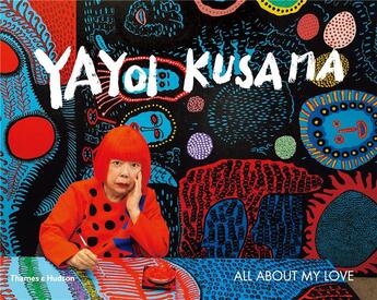 Couverture du livre « All about my love » de Yayoi Kusuma aux éditions Thames & Hudson