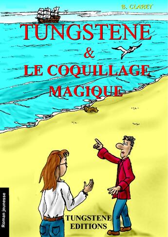 Couverture du livre « Tungstene et le coquillage magique » de Bruno Claret aux éditions Tungstene Editions