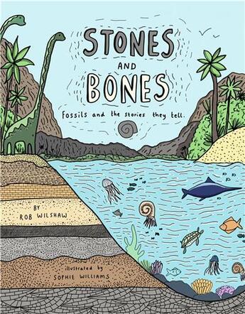 Couverture du livre « Stones and bones : fossils and the stories they tell » de Sophie Williams et Rob Wilsher aux éditions Cicada