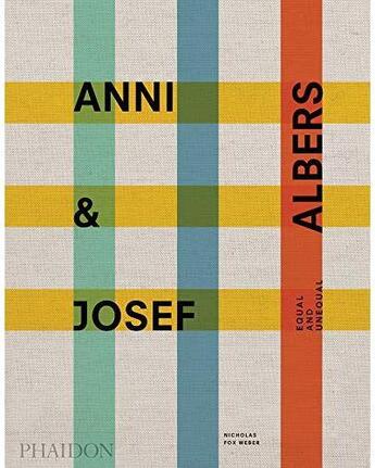 Couverture du livre « Anni & Josef Albers ; equal and unequal » de Nicholas Fox Weber aux éditions Phaidon Press