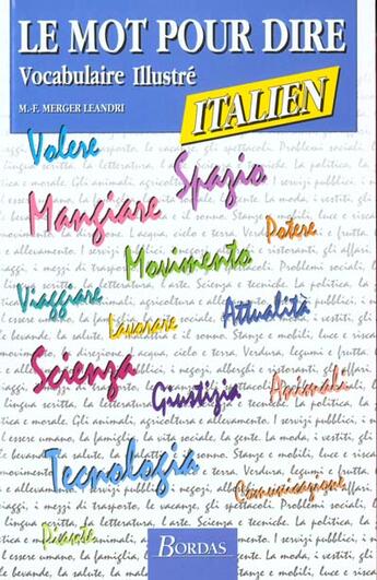 Couverture du livre « Le Mot Pour Le Dire - Vocabulaire Illustre Italien » de Marie-France Merger Leandri aux éditions Bordas