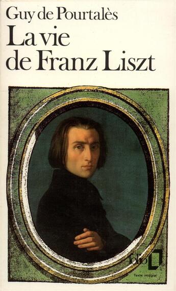 Couverture du livre « La vie de Franz Liszt » de Guy De Pourtalès aux éditions Folio