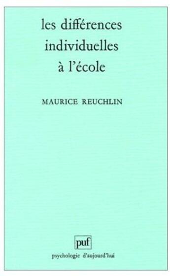 Couverture du livre « Les différences individuelles à l'ecole » de Maurice Reuchlin aux éditions Puf