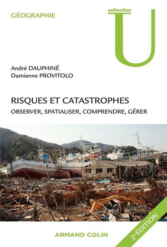 Couverture du livre « Risques et catastrophes ; observer, spatialiser, comprendre, gérer (2e édition) » de Dauphine/Andre et Damienne Provitolo aux éditions Armand Colin