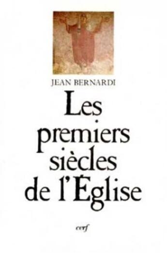 Couverture du livre « Les Premiers Siècles de l'Église » de Bernardi Jean aux éditions Cerf