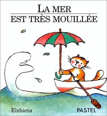 Couverture du livre « La mer est très mouillée » de Elzbieta aux éditions Ecole Des Loisirs