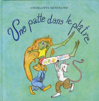 Couverture du livre « Une patte dans le plâtre » de Sjostrand Charlotte aux éditions Ecole Des Loisirs