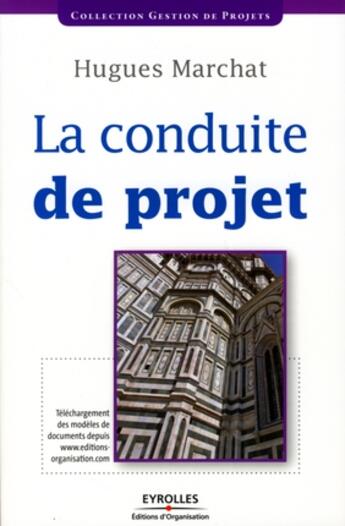 Couverture du livre « La conduite de projet » de Hugues Marchat aux éditions Organisation